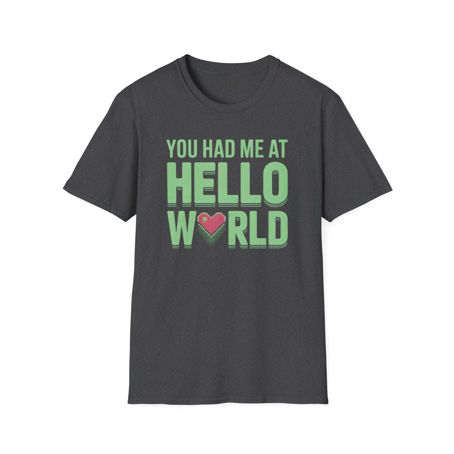 You Had Me At Hello World Tee