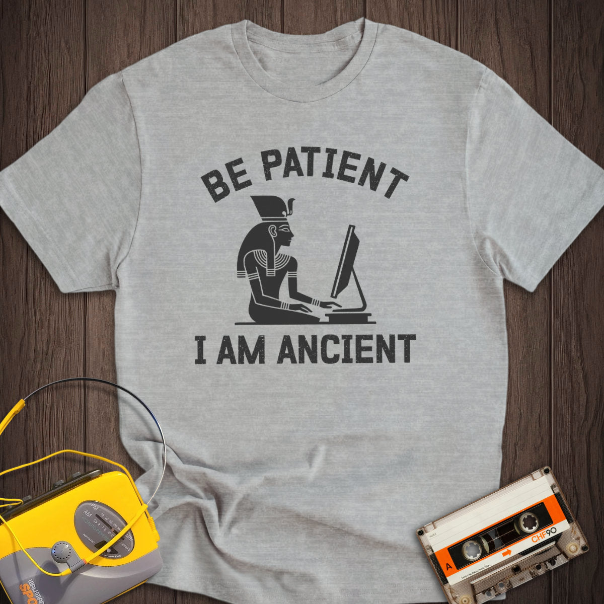 Be Patient I Am Ancient Tee
