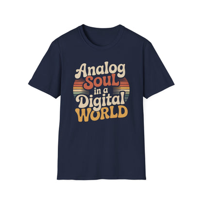Analog Soul In A Digital World Tee