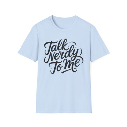 Talk Nerdy To Me Tee