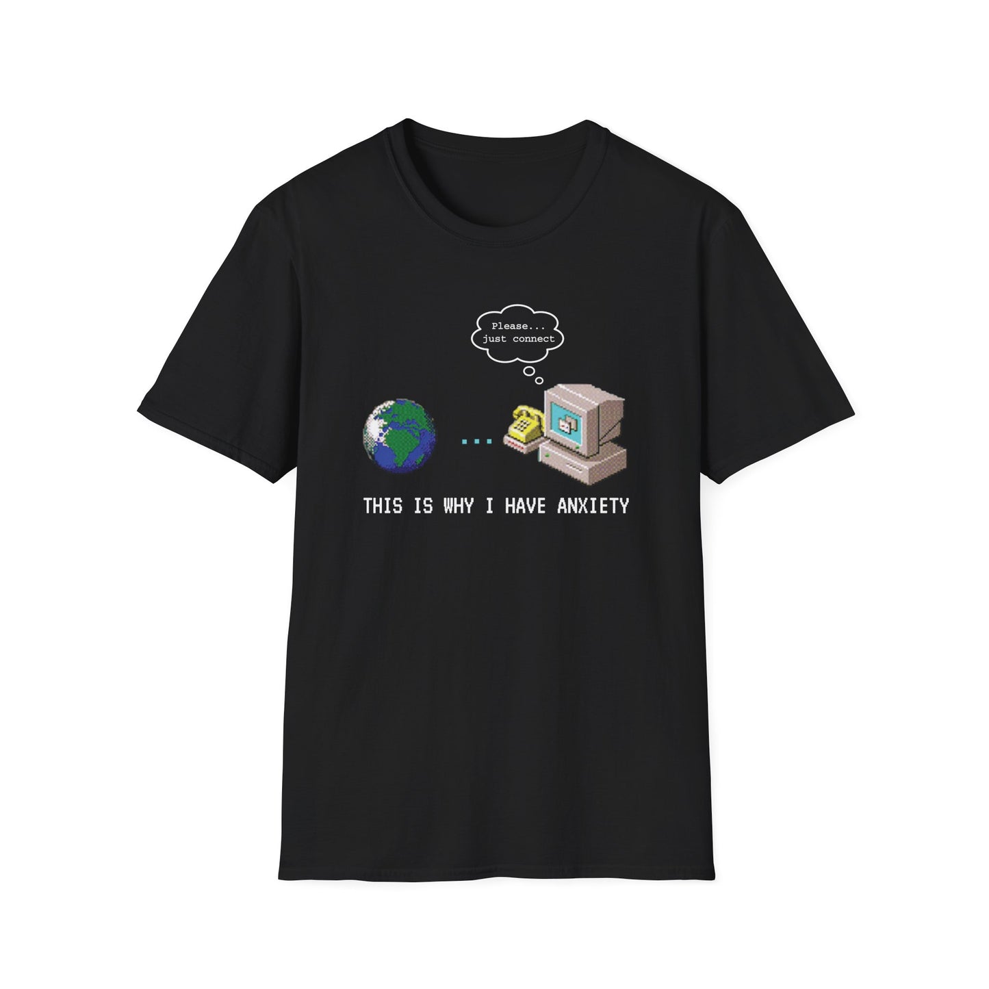 This Is Why I Have Anxiety Dial-up Internet Tee