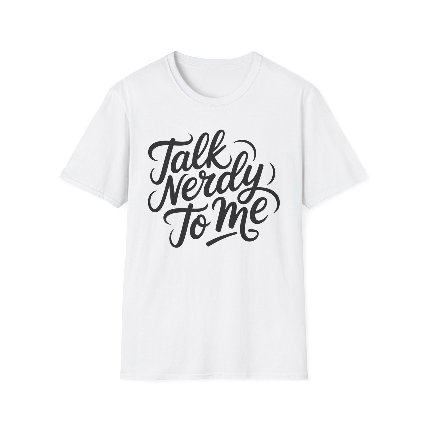Talk Nerdy To Me Tee
