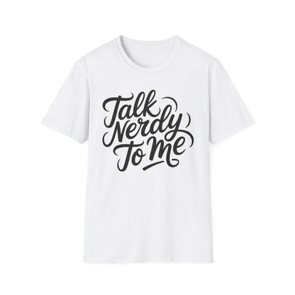 Talk Nerdy To Me Tee