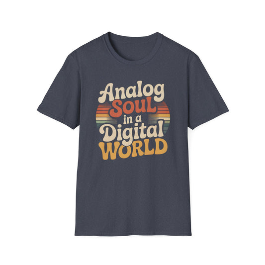 Analog Soul In A Digital World Tee