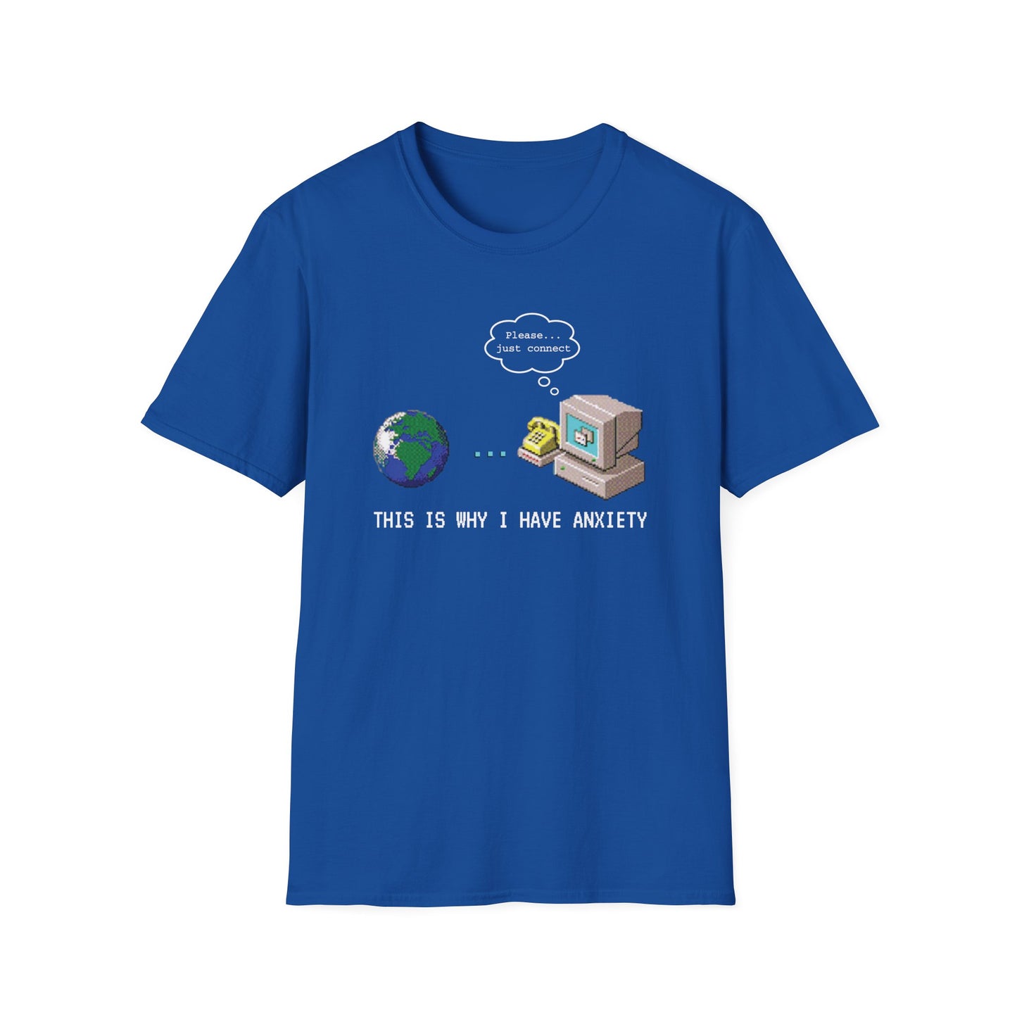 This Is Why I Have Anxiety Dial-up Internet Tee