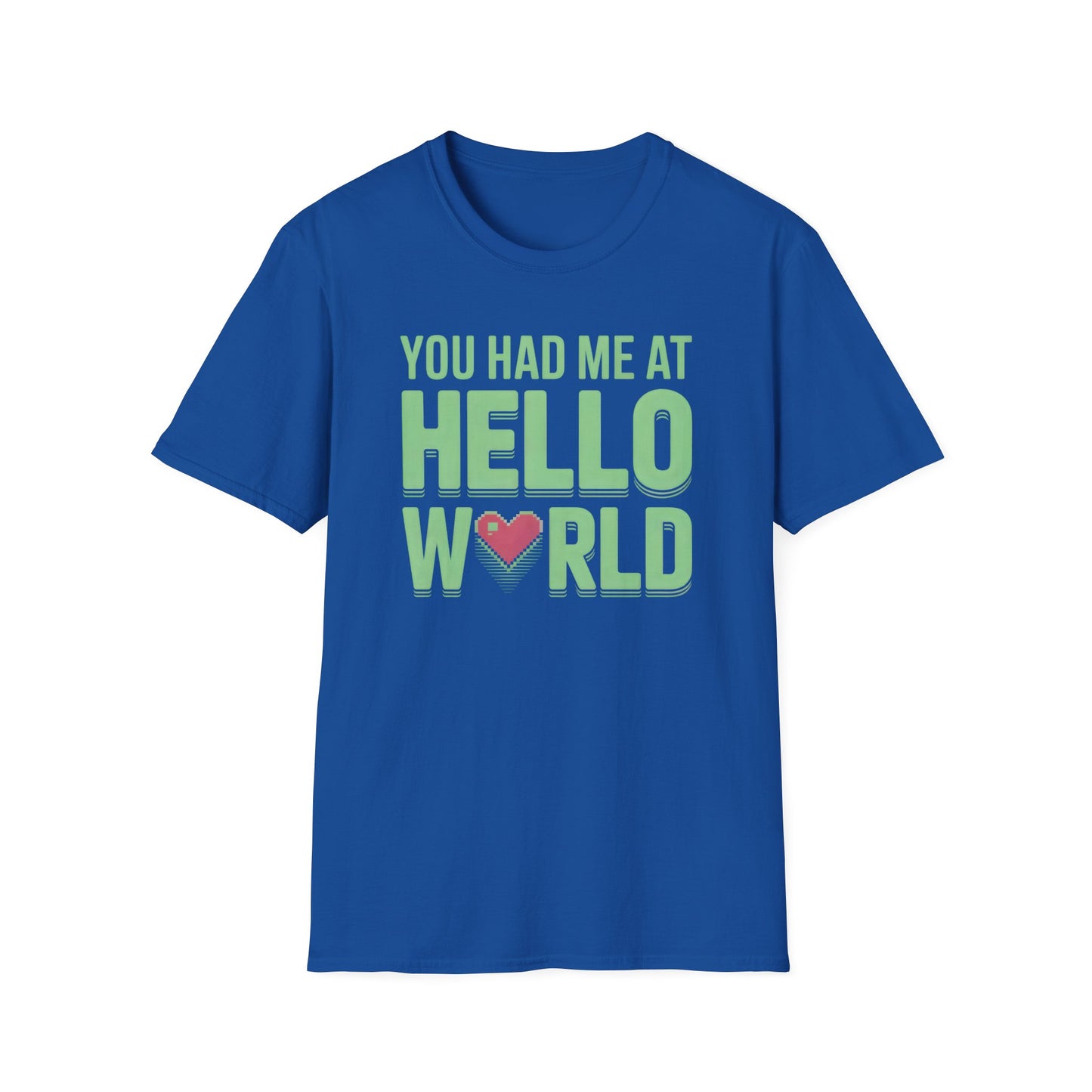 You Had Me At Hello World Tee