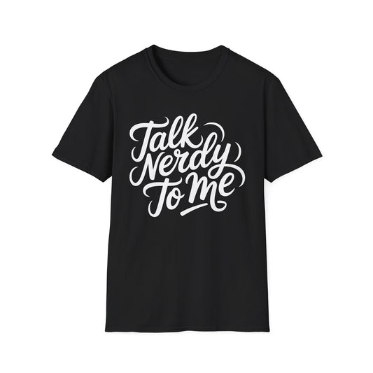 Talk Nerdy To Me Tee