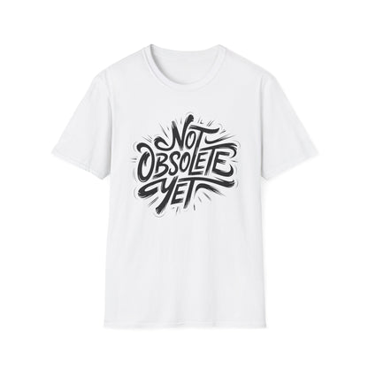 Not Obsolete Yet Tee