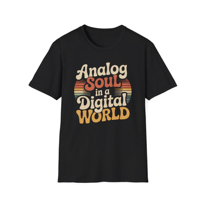 Analog Soul In A Digital World Tee
