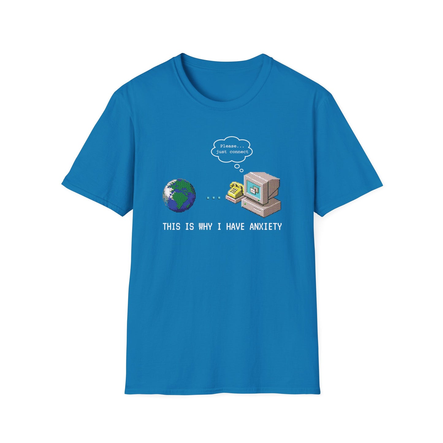 This Is Why I Have Anxiety Dial-up Internet Tee