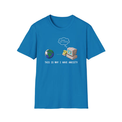 This Is Why I Have Anxiety Dial-up Internet Tee