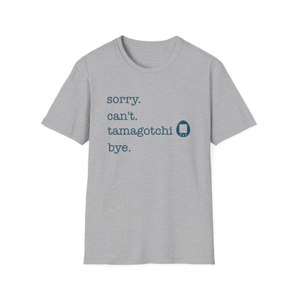 Sorry Can't Tamagotchi Tee