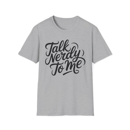 Talk Nerdy To Me Tee
