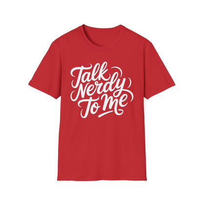 Talk Nerdy To Me Tee