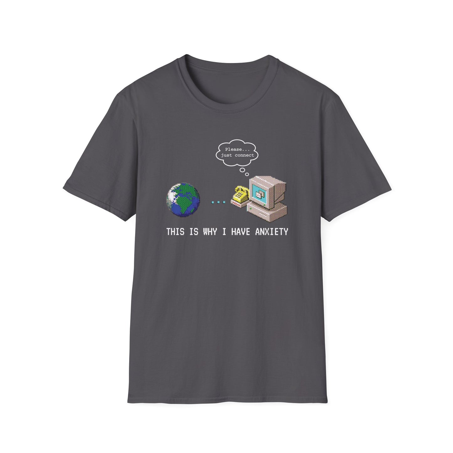 This Is Why I Have Anxiety Dial-up Internet Tee
