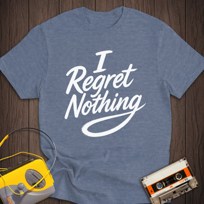 I Regret Nothing Tee