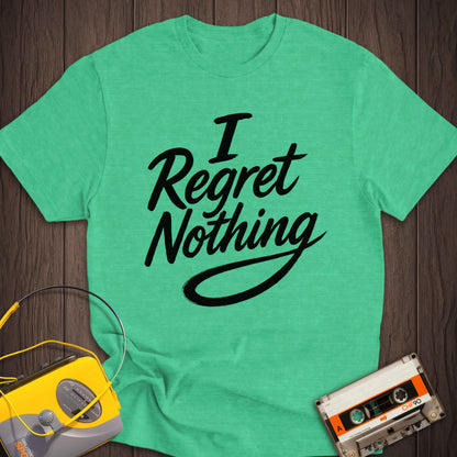 I Regret Nothing Tee