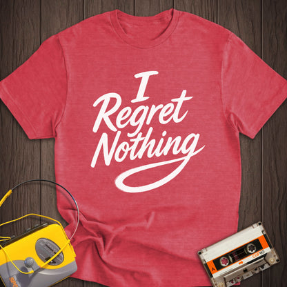 I Regret Nothing Tee