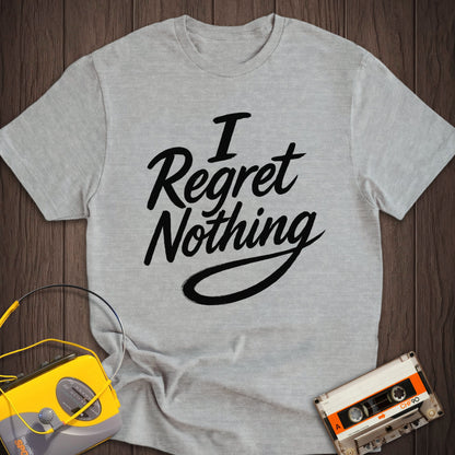 I Regret Nothing Tee