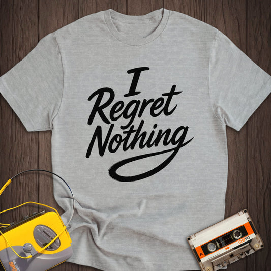 I Regret Nothing Tee