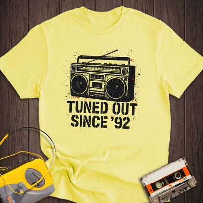 Tuned Out Since '92 Tee