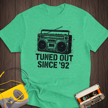Tuned Out Since '92 Tee