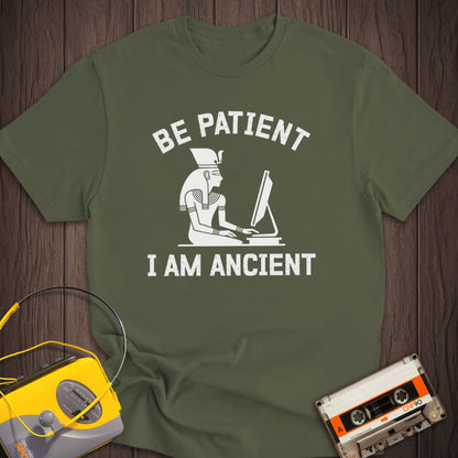 Be Patient I Am Ancient Tee