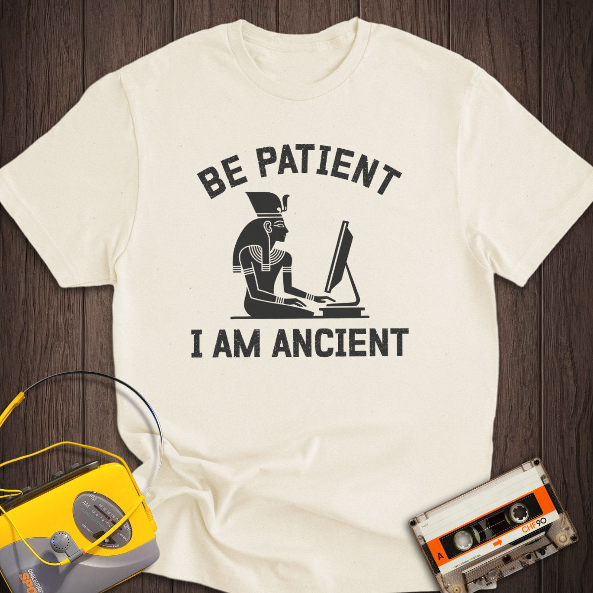 Be Patient I Am Ancient Tee