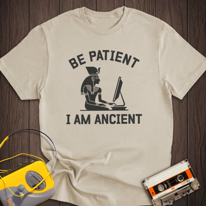 Be Patient I Am Ancient Tee