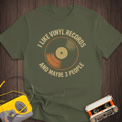 I Like Vinyl Records And Maybe 3 People Tee