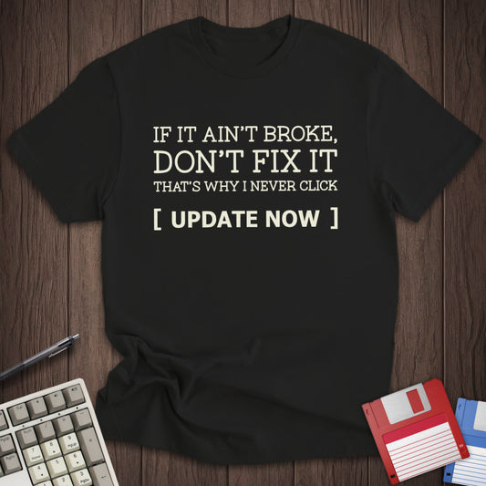 Never Click Update Tee