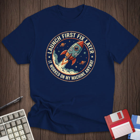 Launch First Fix Later Programmer Tee