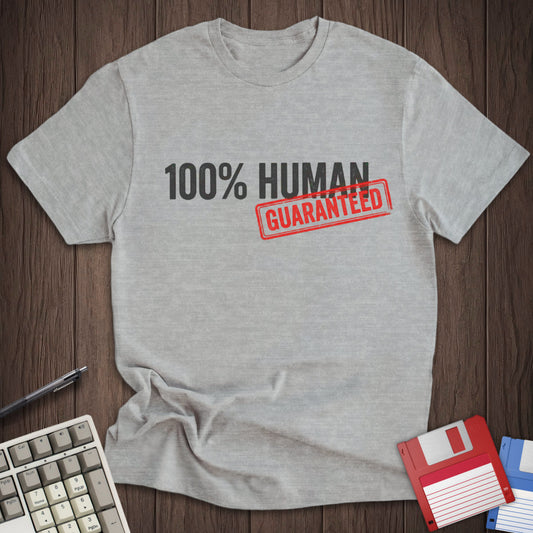 100% Human Guaranteed Tee