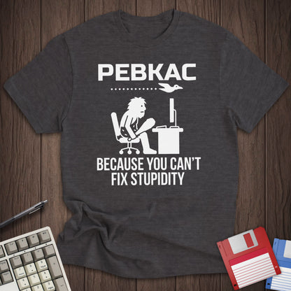 PEBKAC Tee