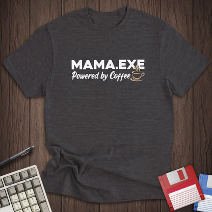 Mama.exe Tee