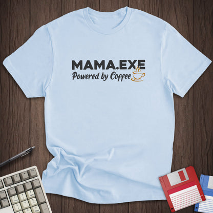 Mama.exe Tee