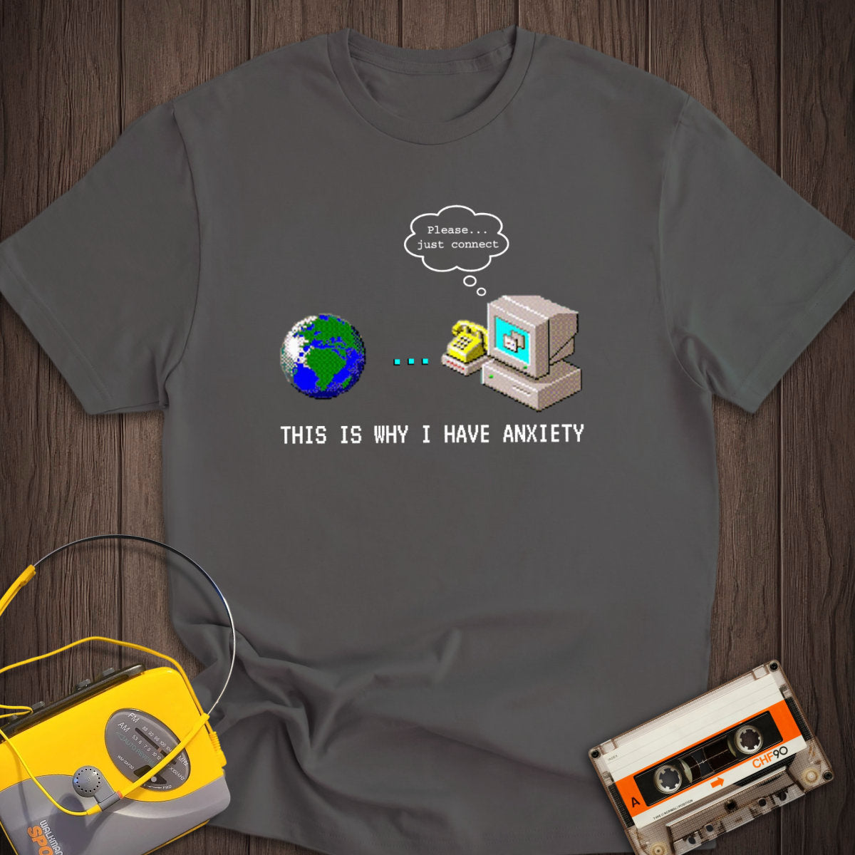 This Is Why I Have Anxiety Dial-up Internet Tee
