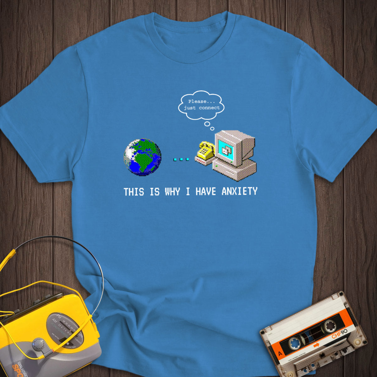 This Is Why I Have Anxiety Dial-up Internet Tee