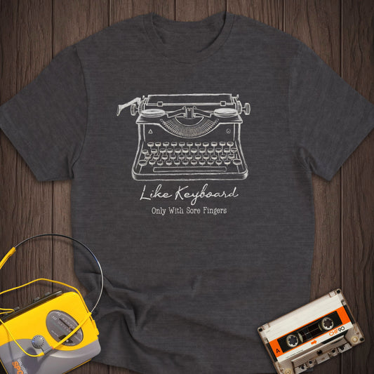 With Sore Fingers Typewriter Tee