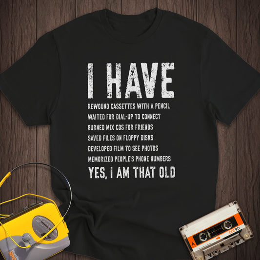 Yes I Am That Old Tee