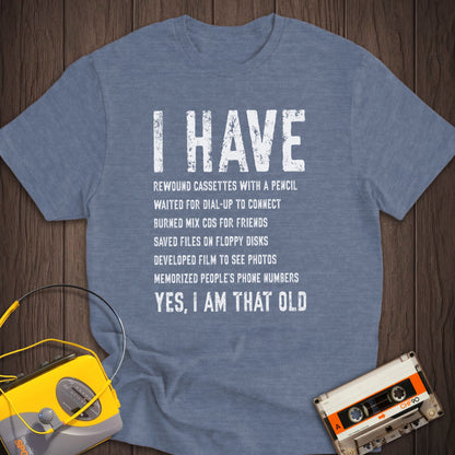 Yes I Am That Old Tee
