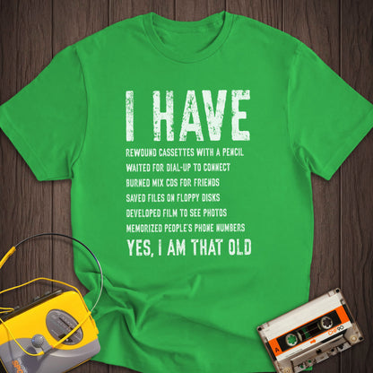 Yes I Am That Old Tee