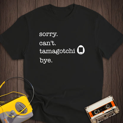 Sorry Can't Tamagotchi Tee