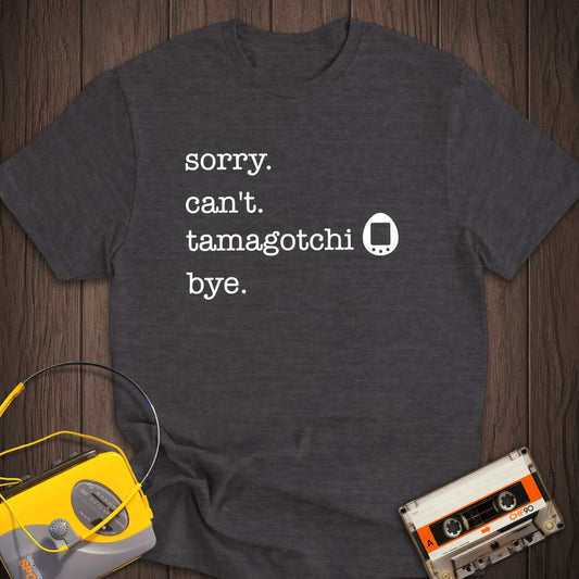 Sorry Can't Tamagotchi Tee