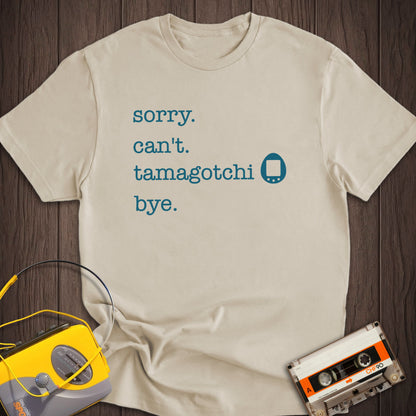 Sorry Can't Tamagotchi Tee