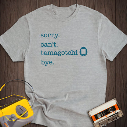Sorry Can't Tamagotchi Tee