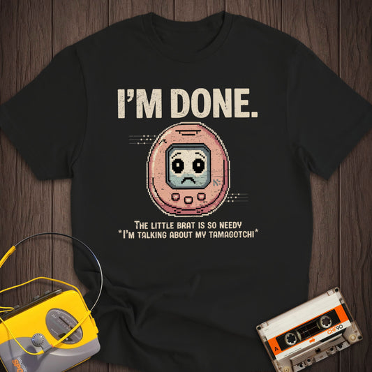 Done With Tamagotchi Tee