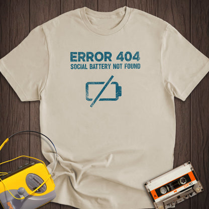 Error 404: Social Battery Not Found Tee