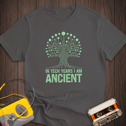 In Tech Years I Am Ancient Tee