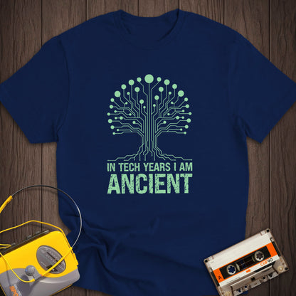 In Tech Years I Am Ancient Tee